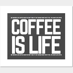 COFFEE IS LIFE Posters and Art